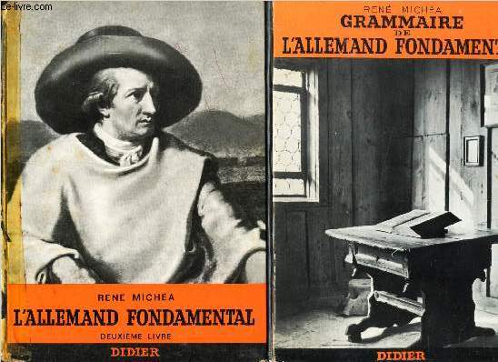 GRAMMAIRE DE L'ALLEMAND FONDAMENTAL. EN 2 VOLUMES : 1er ET 2e LIVRES.