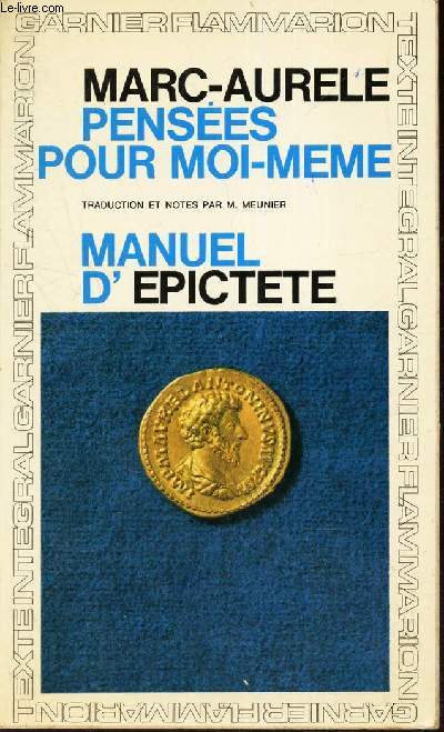 PENSEES POUR MOI-MEME - suivi de MANUEL D'EPICTETE.