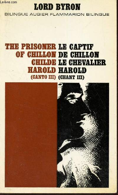 LE CAPTIF DE CHILLON LE CHEVALIER HAROLD (CHANT III) / THE PRISONER OF CHILLON CHILDE HAROLD (CANTO III)
