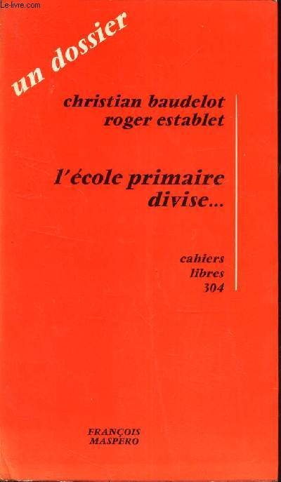 L'ECOLE PRIMAIRE DIVISE ... CAHIERS LIBRES 304.