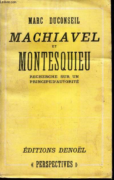 MACHIAVEL et MONTESQUIEU - Recherche sur un principe d'autorit.