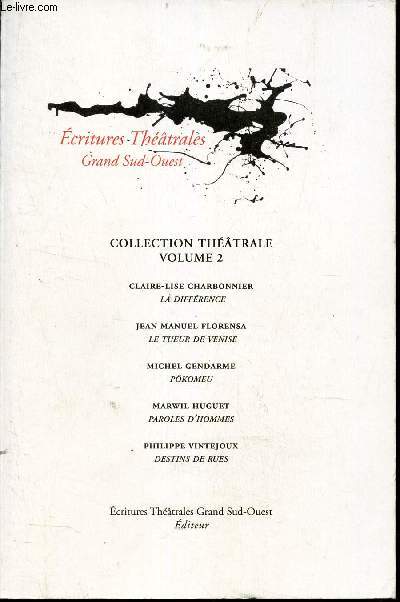 COLLECTION THEATRALE - VOLUME 2 : LA DIFFERENCE/ LE TUEUR DE VENISE/ POKOMEU/ PAROLES D'HOMMES/ DESTINS DE RUES.