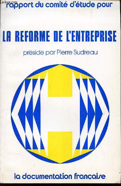 LA REFORME DE L'ENTREPRISE - (RAPPORT DU COMITE D'ETUDE POUR)