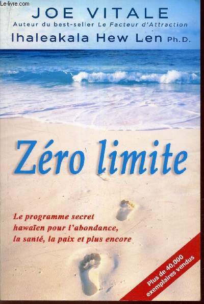 ZERO LIMITE - Le programme secret hawaien pour l'abondance la sante la paix et plus encore .