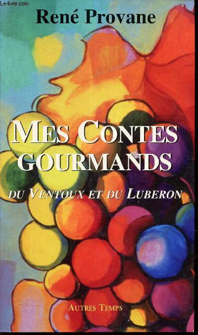 MES CONTES GOURMANDS - DU VENTOUX et DU LIBERON.