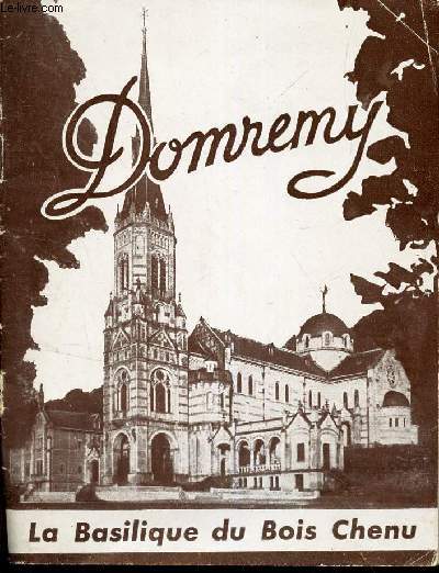 BROCHURE : DOMREMY - LA BASILIQUE DU BOIS CHENU.