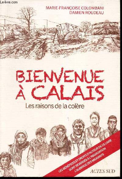 BIENVENUE A CALAIS - LES RAISONS DE LA COLERE.