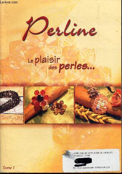 PERLINE - TOME 1 : LE PLAISIR DES PERLES .../ Pendentif a ou porte cl Atome / Bague Porte Bonheur / Bague Tamis / Bague Boule d'Orient / etc...