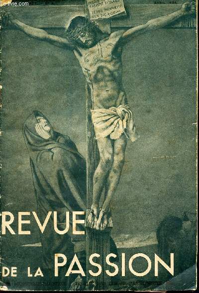 REVUE DE LA PASSION / AVRIL 1936 / L'exmple entrainant de la J.O.C. / Note vie divine / Un aspect peu connu de la figure de Saint Paul de la Croix / Priere pour le travail etc...