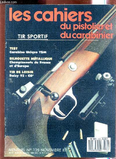 LES CAHIERS DU PISTOLET ET DU CARABINIER - N125 - NOVEMBRE 1987 / Carabine unique TSM / Championnats de France / DAISY 92 - CO...