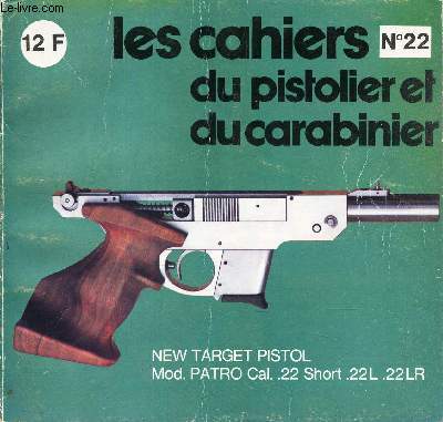 LES CAHIERS DU PISTOLET ET DU CARABINIER - N252 - NOVEMBRE 1977 - NEW TARGET PISTOL - Mod. PATRO Cal. 22 Short. 22 L - 22 LR...
