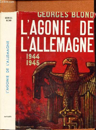 L'AGONIE DE L'ALLEMAGNE - 1944-1945.