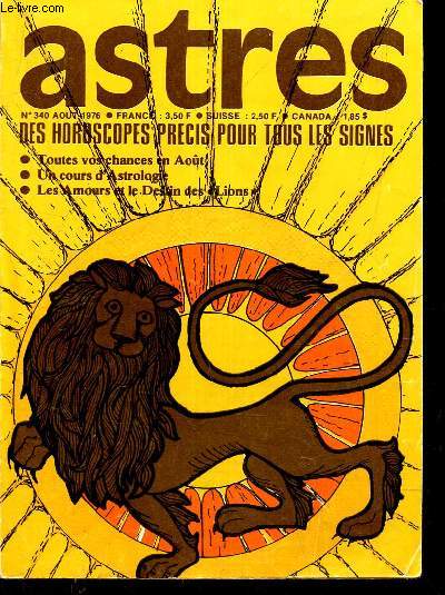 ASTRES - N°340- AOUT 1976 / DES HOROSCOPES PRECISQ POUR TOUS LES SIGNES : toutes vos chances an Aout ! / Un cours d'astrologie / Les amours et le dessin des 