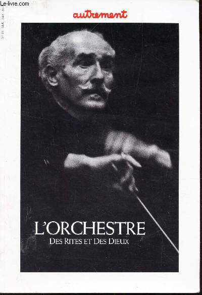 L'ORCHESTRE - DES RITES ET DES DIEUX. / AUTREMENT N99 - MAI 1988.