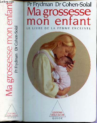 MA GROSSESSE MON ENFANT - LE LIVRE DE LA FEMME ENCEINTE.