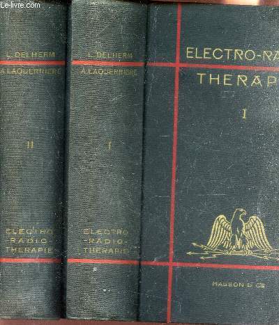 TRAITE D'ELECTRO-RADIOTHERAPIE. EN 2 VOLUMES :TOMES1 et 2.