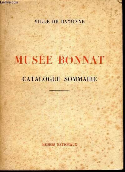 MUSEE BONNAT - CATLOGUE SOMMAIRE.