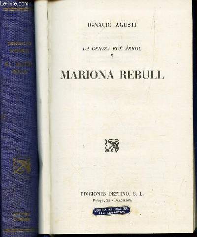 LA CENIZA FUE ARBOL - EN 2 VOLUMES : TOMO 1 : MARIONA REBULL + TOMO DOS : EL VIUDO RIUS.