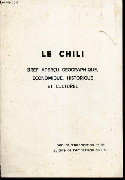 LE CHILI - BREF APERCU GEOGRAPHIQUE, ECONOMIQUE, HISTORIQUE ET CULTUREL.