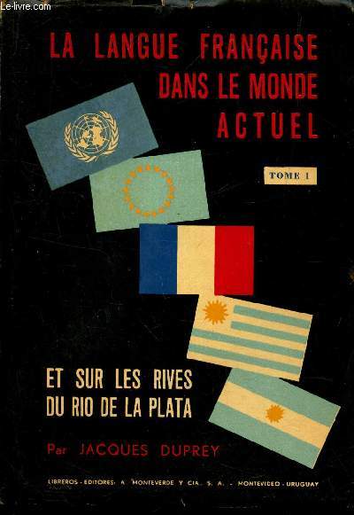 LA LANGUE FRANCAISE DANS LE MONDE ACTUEL - TOME I (ET SUR LES RIVES DU RIO DE LA PLATA