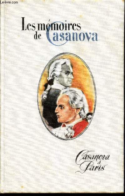 LES MEMOIRES DE CASANOVA - Casanova a Paris.