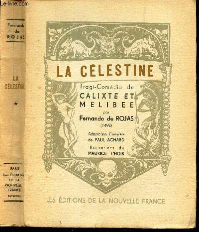 LA CELESTINE - TRRAGI-COMEDIE DE CALIXTE ET MELIBEE.