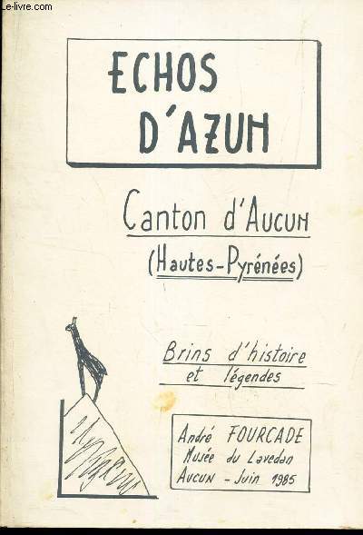 ECHOS D'AZUM - CANTON D'AUCUM (HAUTE PYRENEES) - BRINS D'HISTOIRE ET LEGENDES.