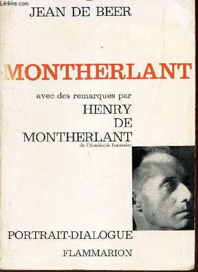 MONTHERLANT - REMARQUES PAR HENRY DE MONTHERLANT - PORTRAIT-DIALOGUE.