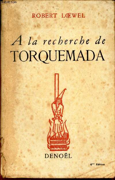 A LA RECHERCHE DE TORQUEMADA - VOYAGE DANS LES OMBRES SANGLANTES DE LA PENINSULE.