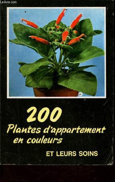 200 PLANTES D'APPARTEMENT EN COULEURS ET LEURS SOINS.