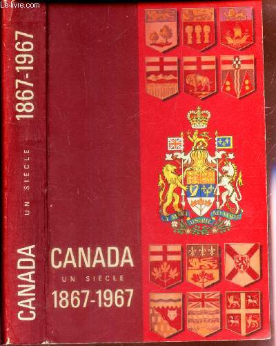 CANADA - UN SIECLE 1867-1967.