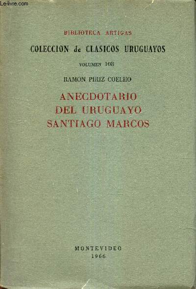 ANECDOTARIO DEL URUGUAYO SANTIEGO MARCOS. - VOLUMEN 108.