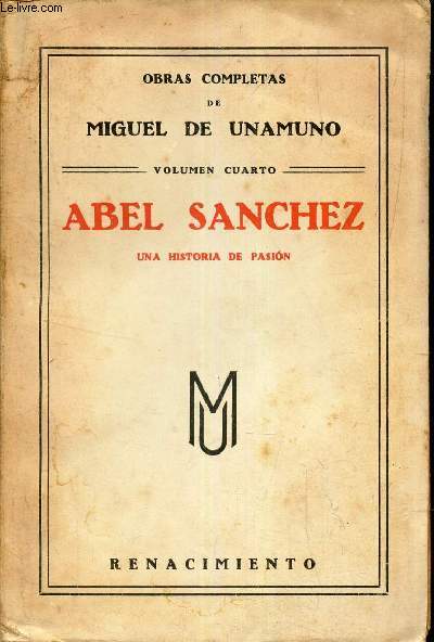 ABEL SANCHEZ - UNA HISTORIA DE PASION / VOLUMEN CUARTO.