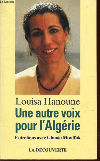 UNE AUTRE VOIX POUR L'ALGERIE - ENTRETIENS AVEC GHANIA MOUFFOK.