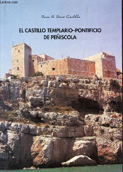 EL CASTILLO TEMPLARIO-PONTIFICO DE PENISCOLA