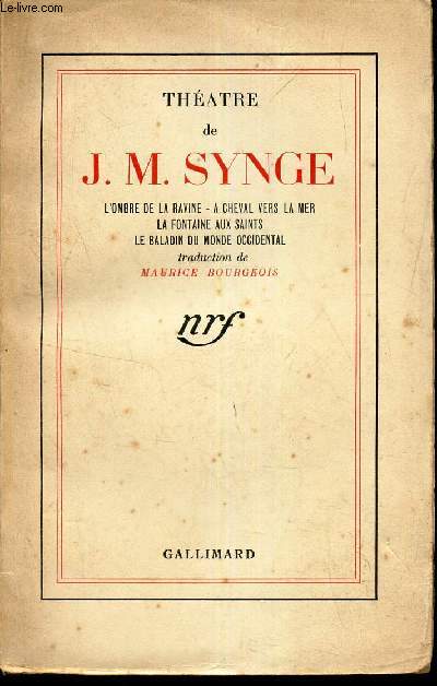 THEATRE DE J.M. SYNGE - L'ombre de la ravine - a cheval vers la mer - La fontaine aux saints - Le baladin du monde occidental.