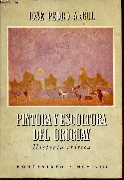 PINTURA Y ESCULTURA DEL URUGUAY - HISTORIA CRITICA.
