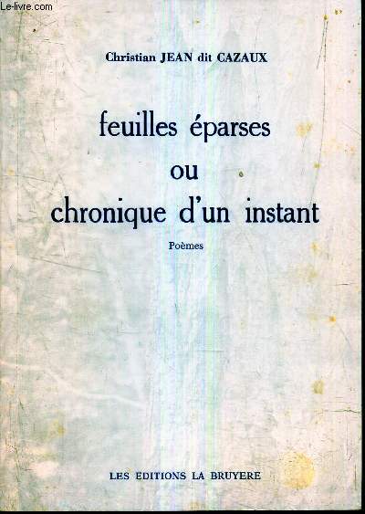 FEUILLES EPARSES OU CHRONIQUES D'UN INSISTANT. POEMES.