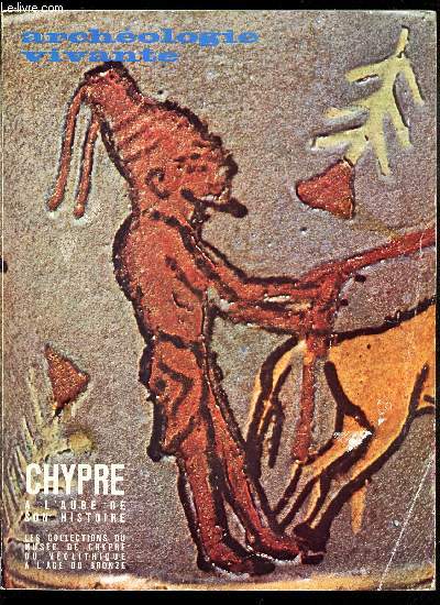 ARCHEOLOGIE VIVANTE - VOL II - N3 - MARS-AMI 1969 - CHYPRE A L'AUBE DE SON HISTOIRE. Les collections du Muse de Chypre du Nolithique a l'Age du Bronze.
