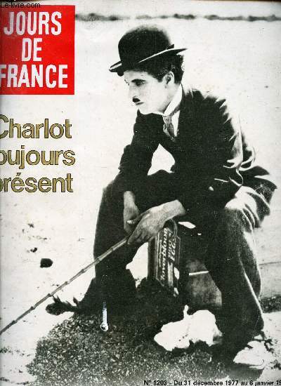 JOURS DE FRANCE - N 1203 - DU 31 DECEMBRE 1977 AU 6 JANVIER 1978 / CHARLOT TOUJOURS PRESENT.