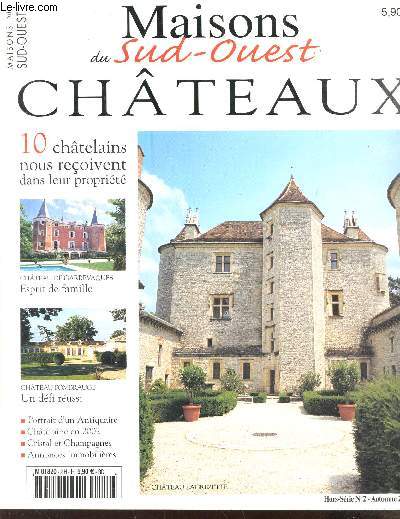 Maisons du Sud-Ouest - Hors serie N2 - Automne 2002 / Chateaux / 10 chatelains nous recoivent dans leur propriet - Chateau de Garrevaques - Esprit de famille / Chateau Fombrauge, un defi reussi.