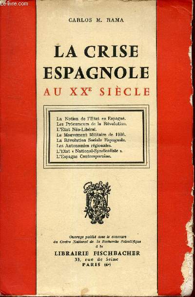 A crise espagnole au XXe siecle. / La Notion de l'Etat en Espagne - Les Prcurseurs de la Rvolution - L'Etat No-Libral - Le Mouvement Militaire de 1936 - La Rvolution sociale Espagnole - Les Autonomies Rgionales - L'Etat National-Syndicaliste -...