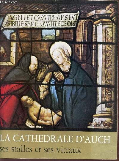 La cathedrale d'Auch - ses sgtalles et ses vitraux.