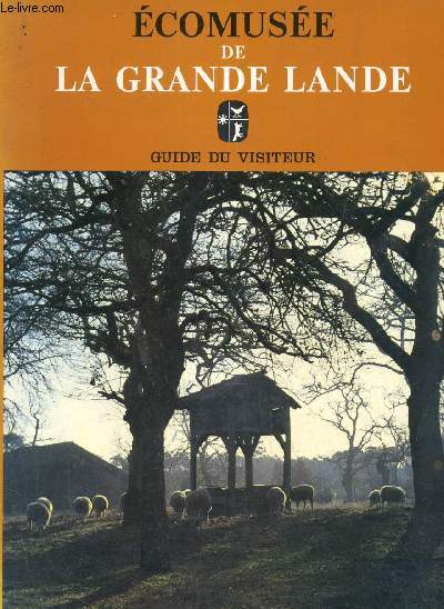Ecomuse de la grande Lande - guide du visiteur.