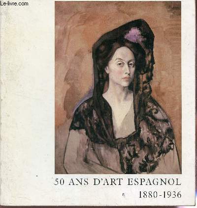 50 ans d'art esapgnol - 1880 - 1936. - 11 mai-1er septembre 1984.