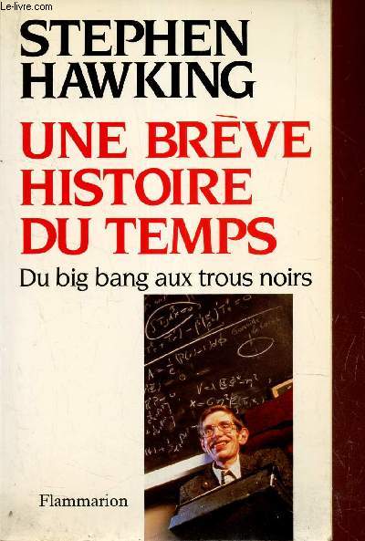 Une breve histoire du temps - du big-bang aux trous noirs.