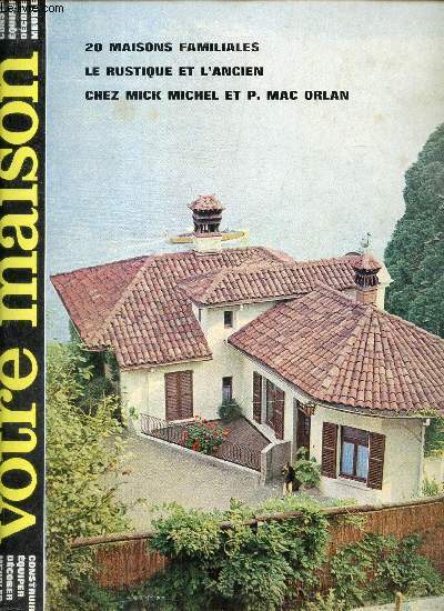 Votre Maison - N96 - fevrier-mars 1964 / 20 maisons familales - Le rustique et l'ancien - Chez Mike Michel et P Mac Orlan...
