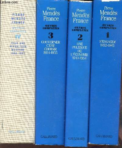 Oeuvres completes - en 4 volumes : Volume 1: S'engager 1922-1943, Volume 2: Une politique de l'conomie 1943-1954, Volume 3: Gouverner c'est choisir 1954-1955, Volume 4: Pour une rpublique moderne 1955-1962.