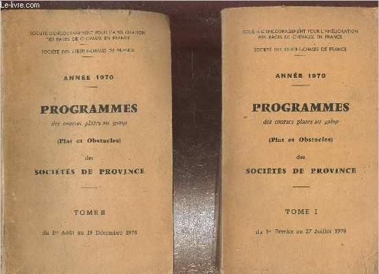 PROGRAMMES DES COURSES PLATES AU GALOP (PLAT ET OBSTACLES) DES SOCIETES DE PROVINCE - EN DEUX TOMES - TOMES 1 + 2 - ANNEE 1970.