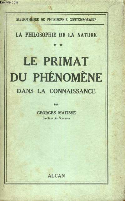 LA PHILOSOPHIE DE LA NATURE TOME 2 : LE PRIMAT DU PHENOMENE DANS LA CONNAISSANCE.